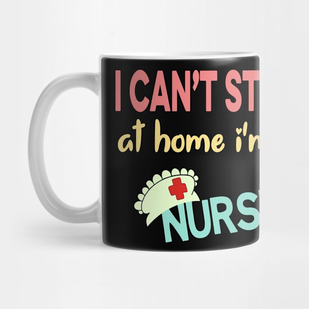 I Can't Stay At Home I'm a Nurse by Redmart